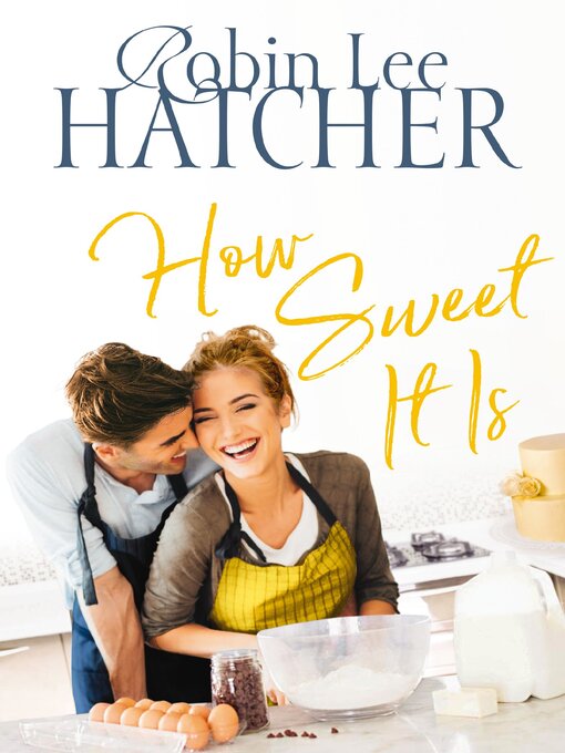Title details for How Sweet It Is by Robin Lee Hatcher - Wait list